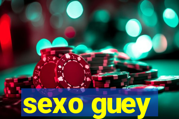 sexo guey